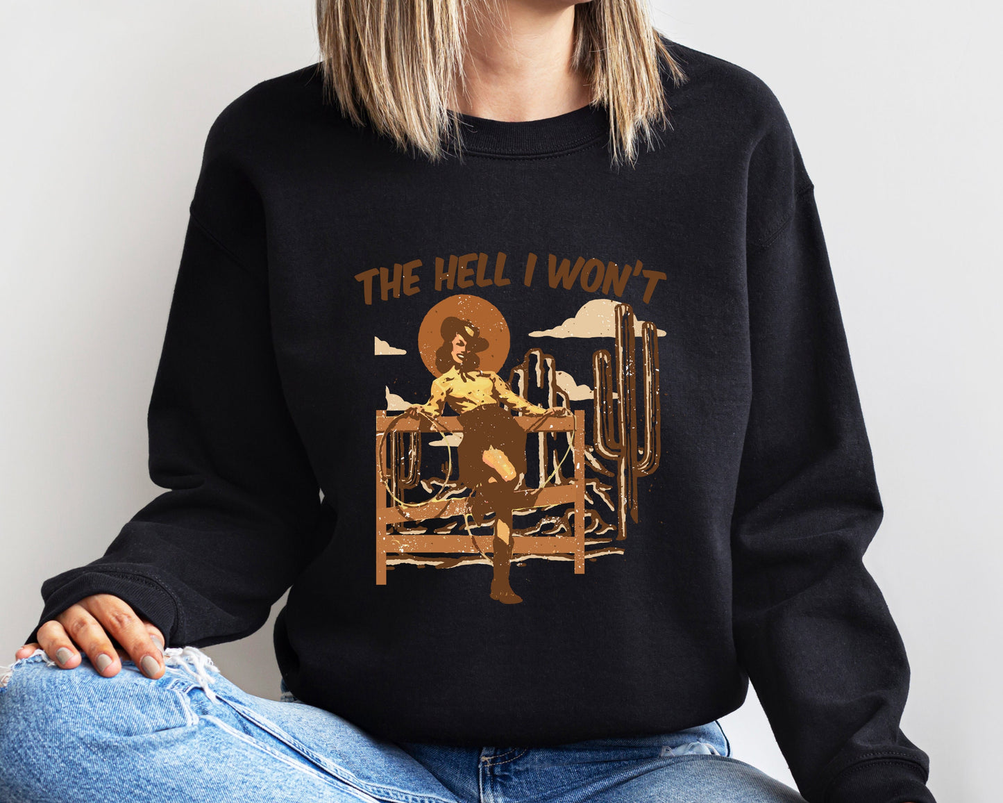 The Hell I Won't Hoodie-Sweatshirt, Western Sweatshirt, Desert Hoodie, Cactus Hoodie, Cowgirl Hoodie,Country Girl Sweatshirt,Trendy Sweater