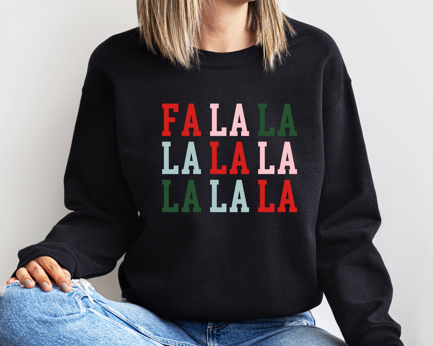 Fa La La La La - Christmas Sweatshirt, Holiday Sweatshirt, Fun Christmas Shirt, Women's Holiday Hoodie, Men's Holiday Shirt, Funny Sweater