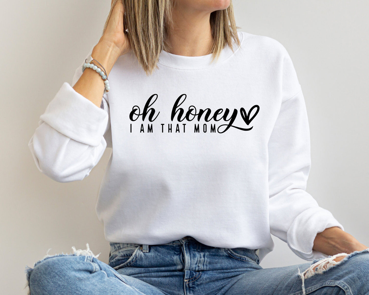 Oh Honey I am That Mom Sweatshirt, Cute Mom Sweatshirt, Mother's Day Gift, New Mom Gift, Hoodie for Mother, Cute Mom's Life Sweatshirt