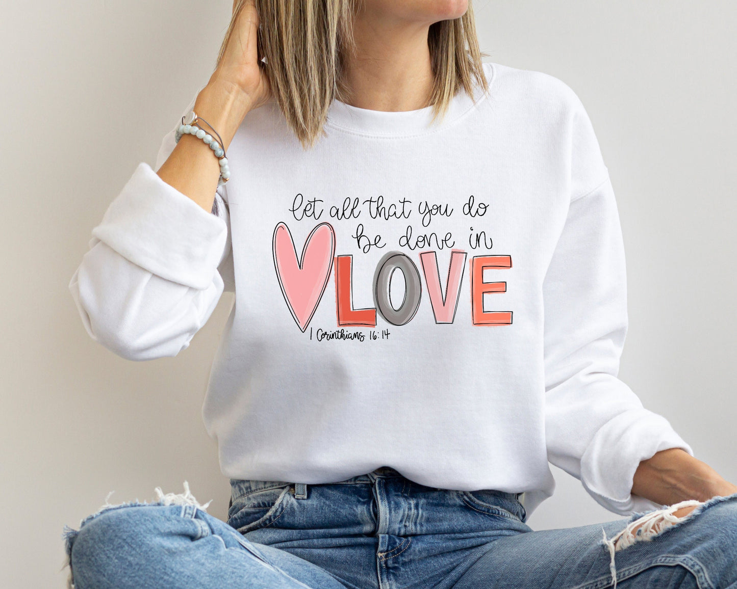 Let all that you do be done in Love Sweatshirt, Cute Valentine Sweatshirt, Love Sweatshirt, Trendy Sweatshirt, Gift for Valentine Hoodie