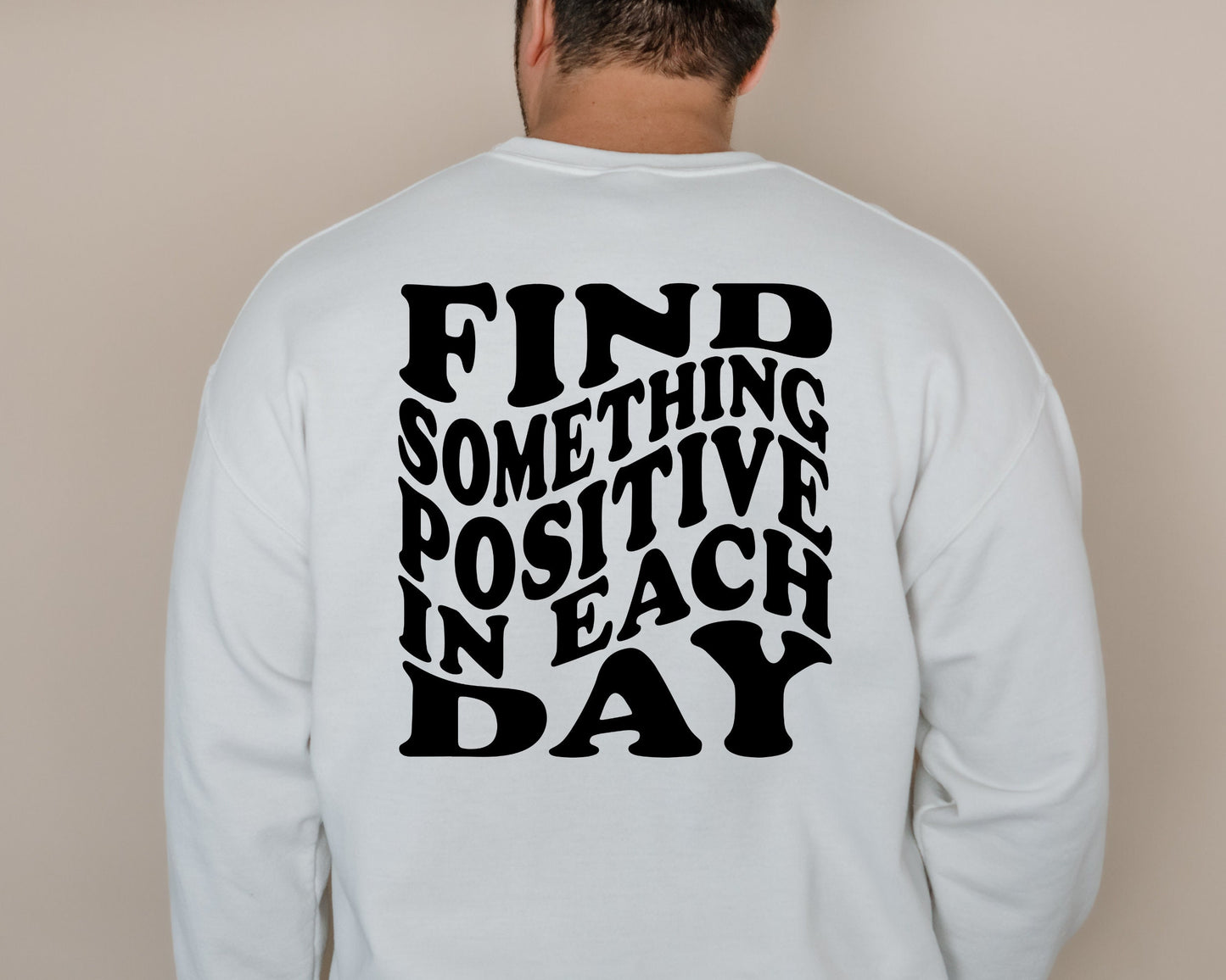 Find Something Positive In Each Day Sweatshirt and Hoodie, Tumblr Sweatshirt, Trendy Clothing, Aesthetic Sweatshirt, Pinterest Sweatshirt