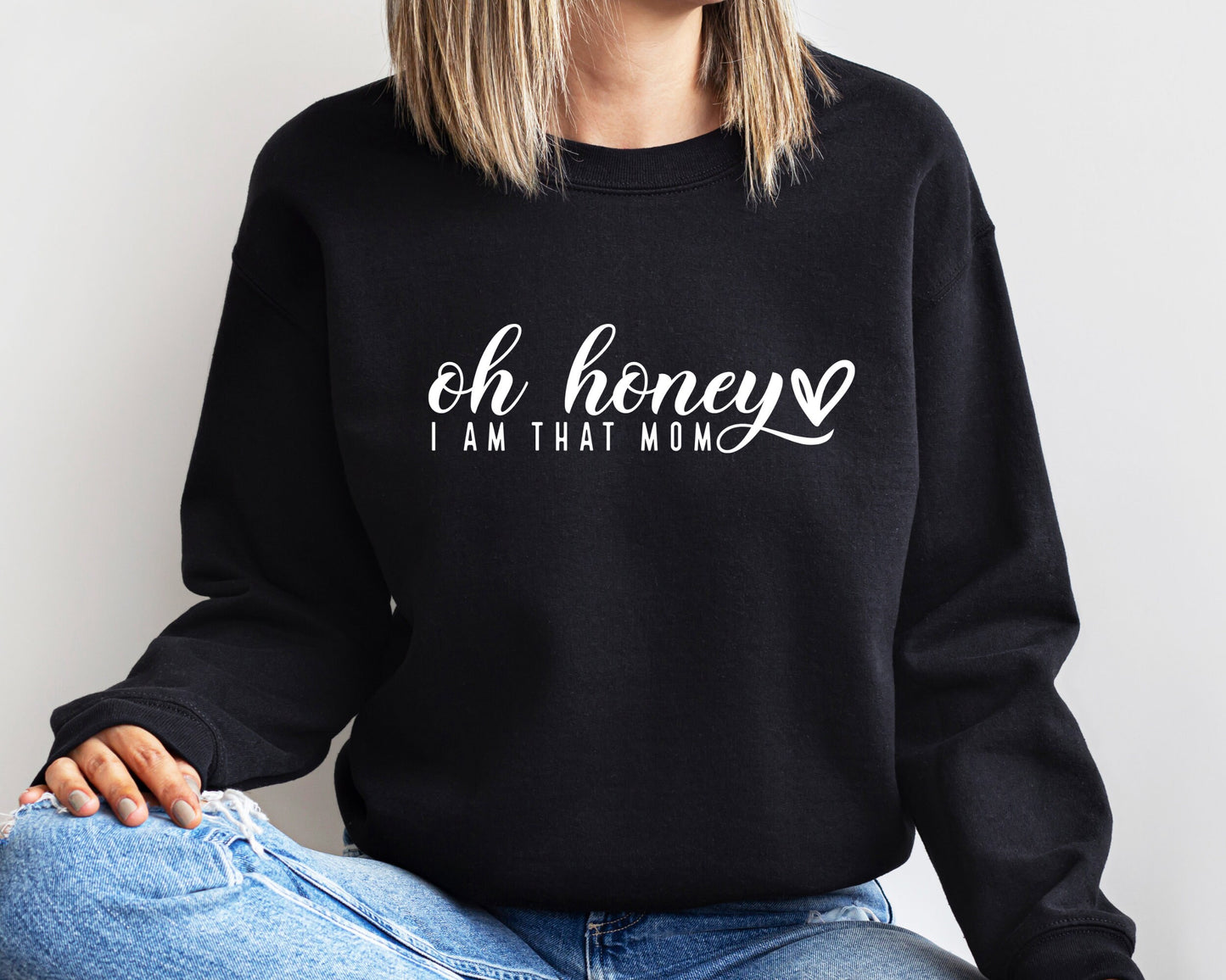 Oh Honey I am That Mom Sweatshirt, Cute Mom Sweatshirt, Mother's Day Gift, New Mom Gift, Hoodie for Mother, Cute Mom's Life Sweatshirt