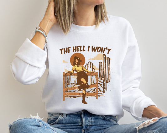 The Hell I Won't Hoodie-Sweatshirt, Western Sweatshirt, Desert Hoodie, Cactus Hoodie, Cowgirl Hoodie,Country Girl Sweatshirt,Trendy Sweater