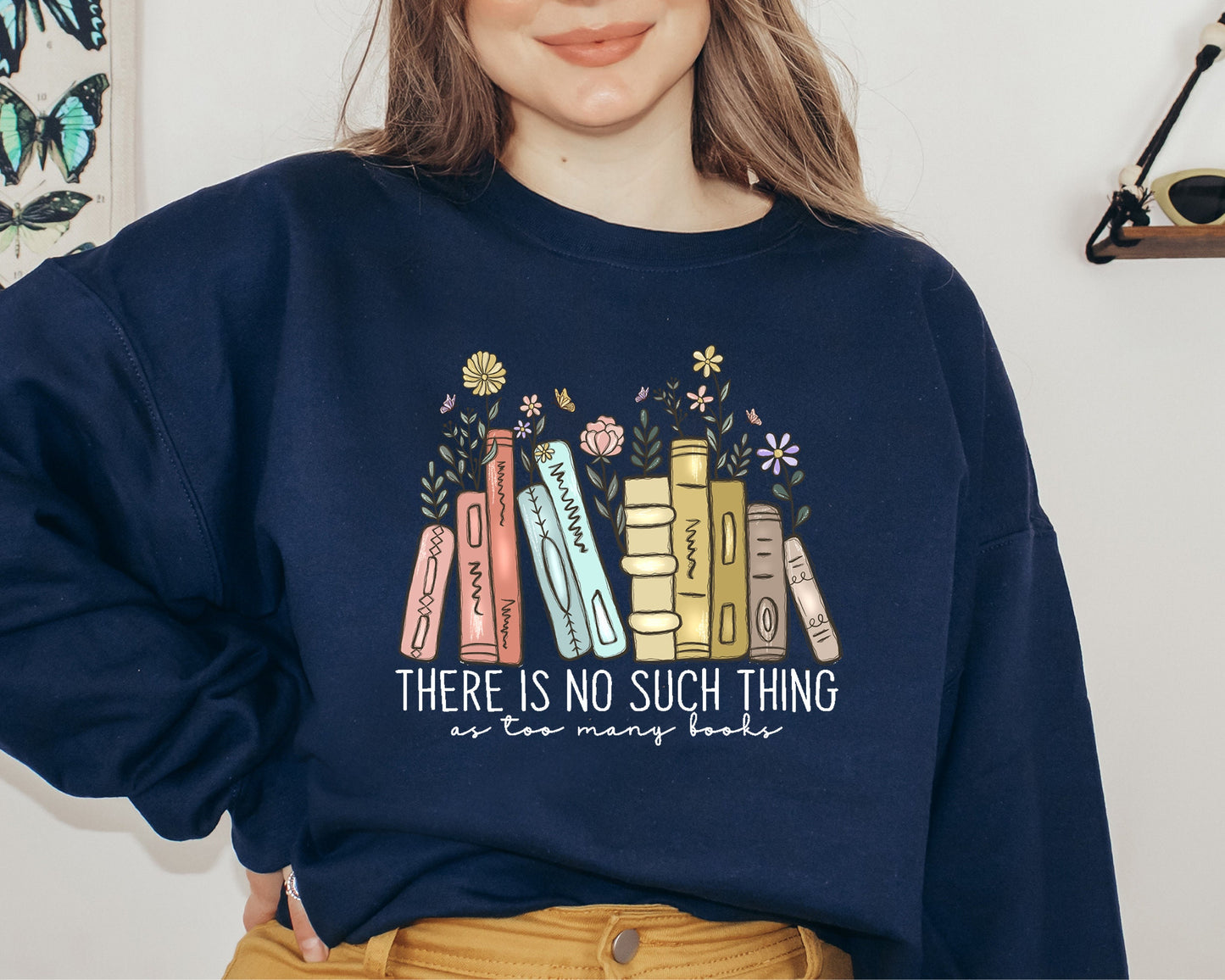There Is No Such, Thing As Too Many Books, Bookish Sweater, Floral Books Sweatshirt, Gift for Librarian, Book Nerd Sweater, Book Sweatshirt