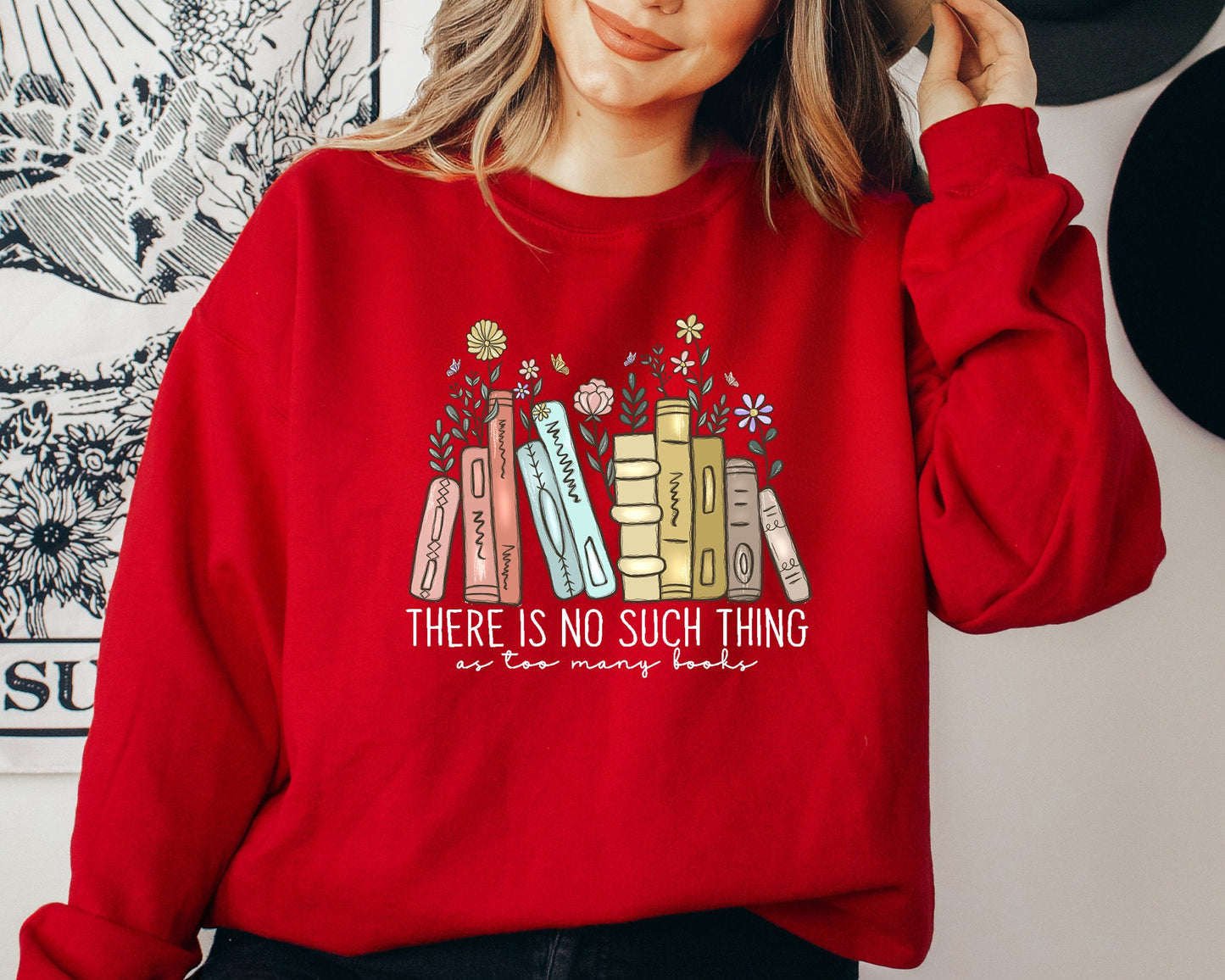 There Is No Such, Thing As Too Many Books, Bookish Sweater, Floral Books Sweatshirt, Gift for Librarian, Book Nerd Sweater, Book Sweatshirt