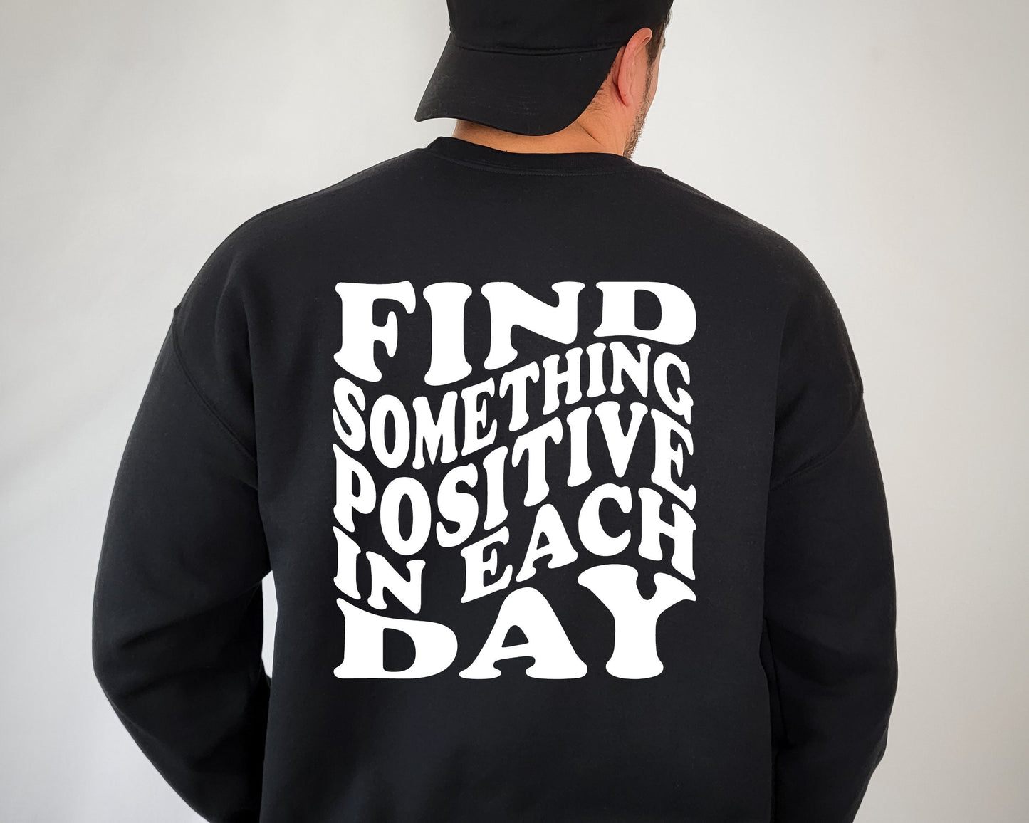 Find Something Positive In Each Day Sweatshirt and Hoodie, Tumblr Sweatshirt, Trendy Clothing, Aesthetic Sweatshirt, Pinterest Sweatshirt