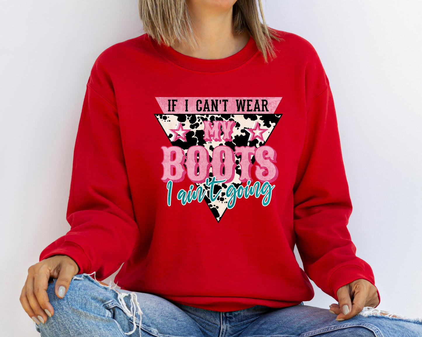 If I Can't Wear My Boots I Aint't Going Sweatshirt, Country Girl Sweatshirt, Western Shirt For Women, Howdy Hoodie, Western Sweatshirt