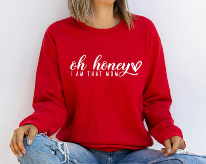 Oh Honey I am That Mom Sweatshirt, Cute Mom Sweatshirt, Mother's Day Gift, New Mom Gift, Hoodie for Mother, Cute Mom's Life Sweatshirt
