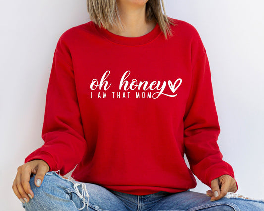 Oh Honey I am That Mom Sweatshirt, Cute Mom Sweatshirt, Mother's Day Gift, New Mom Gift, Hoodie for Mother, Cute Mom's Life Sweatshirt