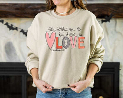 Let all that you do be done in Love Sweatshirt, Cute Valentine Sweatshirt, Love Sweatshirt, Trendy Sweatshirt, Gift for Valentine Hoodie