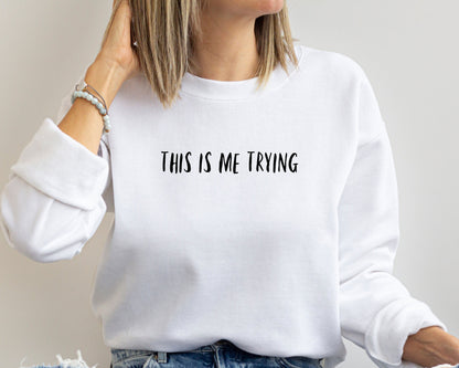 This Is Me Trying Shirt, Trying Shirt, Life Quote Shirt, Inspirational T-Shirt, Motivational Shirt, Therapy Shirt, Inspiring Quote T-Shirt