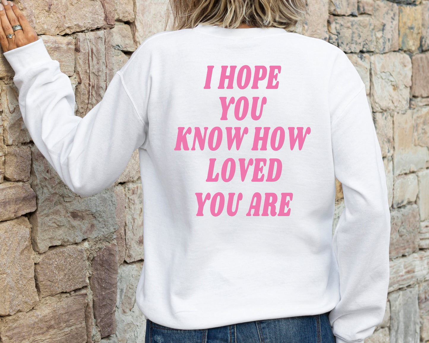 I hope you know how loved you are hoodie, Trendy college Sweatshirt, I hope you know sweatshirts, trendy crewnecks, gift for her