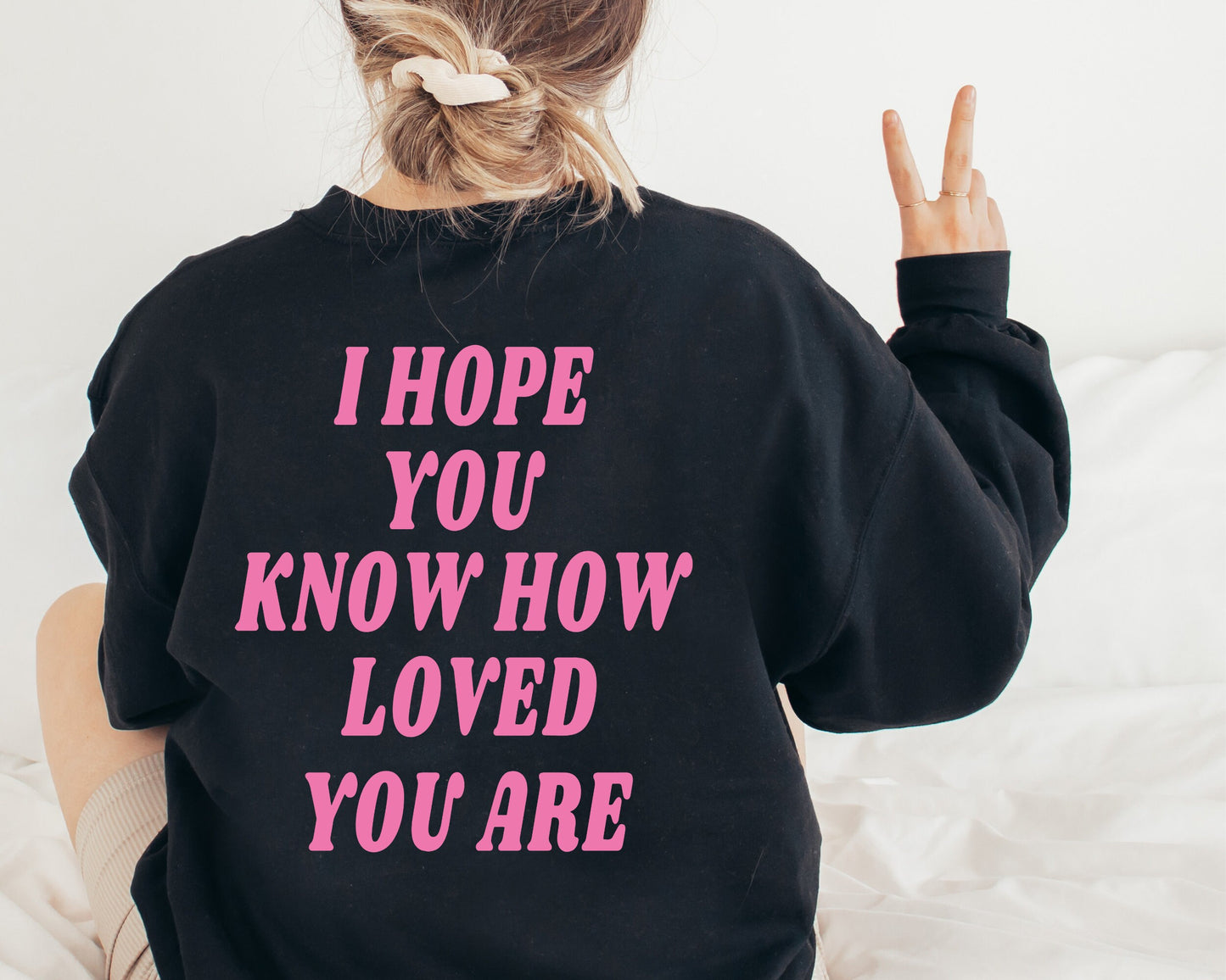 I hope you know how loved you are hoodie, Trendy college Sweatshirt, I hope you know sweatshirts, trendy crewnecks, gift for her