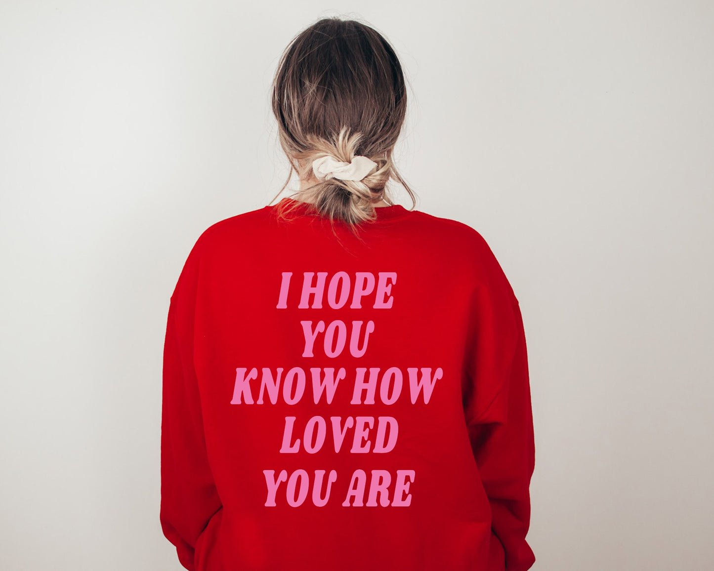 I hope you know how loved you are hoodie, Trendy college Sweatshirt, I hope you know sweatshirts, trendy crewnecks, gift for her