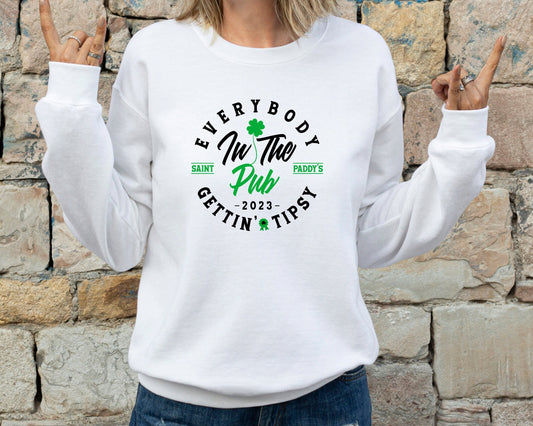 Everybody In The Pub Getting Tipsy Sweatshirt, Funny St Pattys Day Sweatshirt, Cute St Patrick's Day, St. Patrick's Day Gift, Funny Sweater