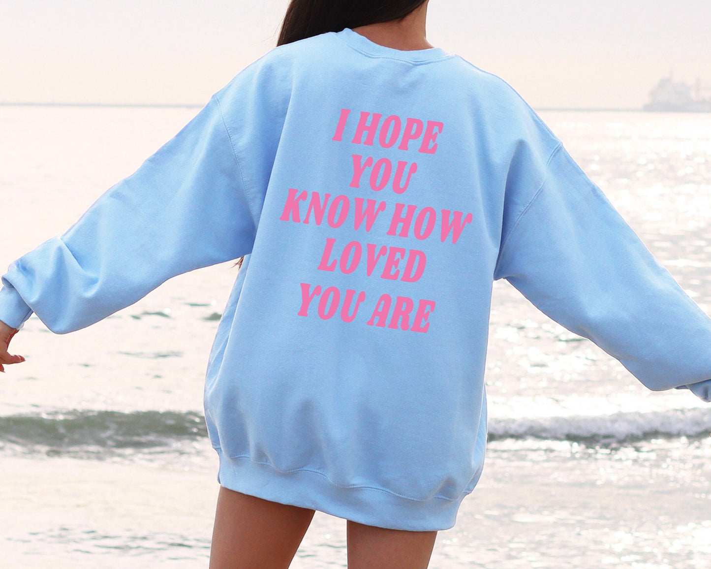 I hope you know how loved you are hoodie, Trendy college Sweatshirt, I hope you know sweatshirts, trendy crewnecks, gift for her