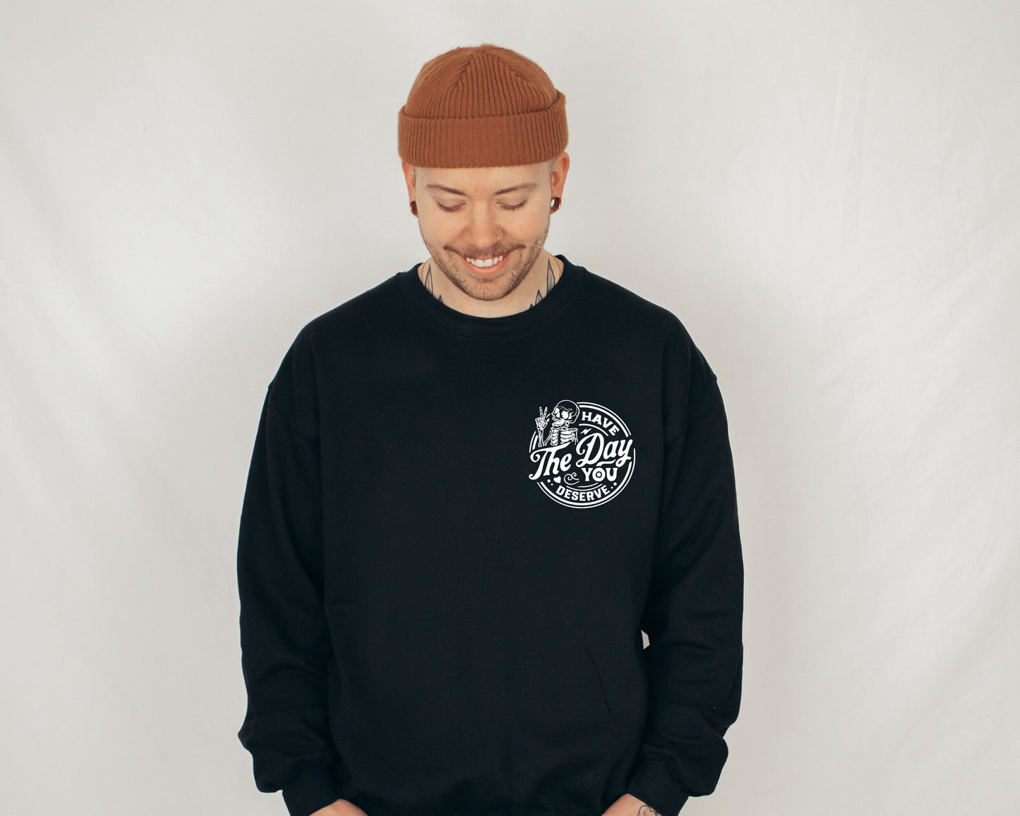 Have The Day You Deserve Sweatshirt, Kindness Gift, Sarcastic Sweatshirt, Motivational Skeleton Hoodie, Positive Graphic Sweatshirt