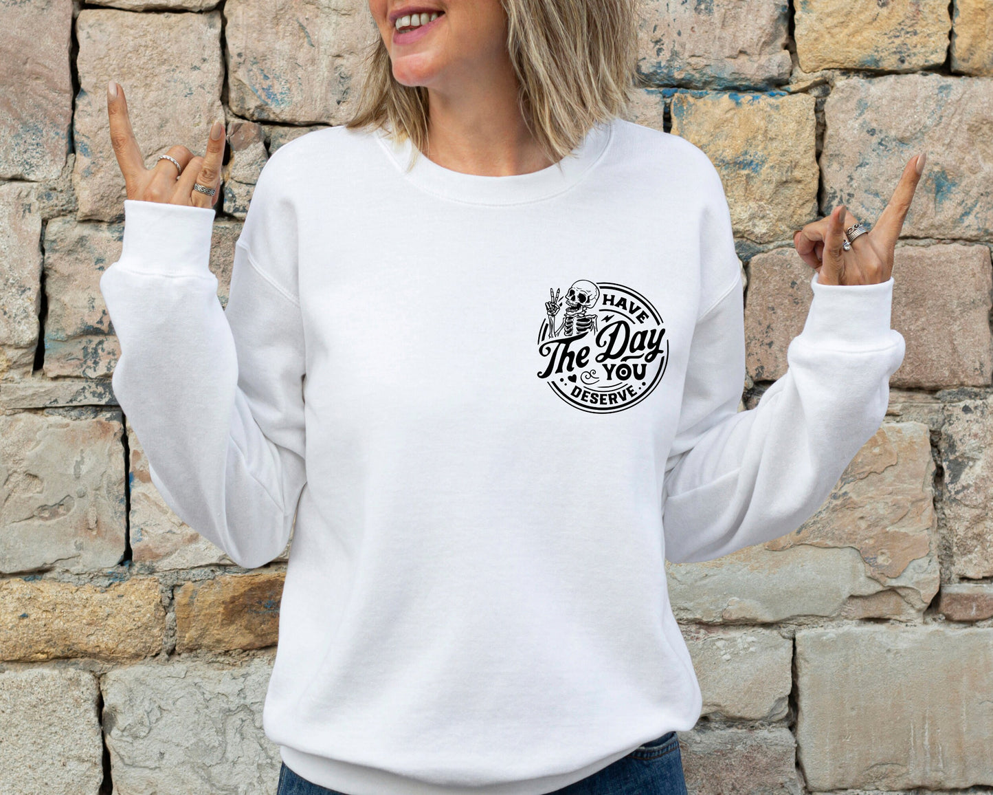 Have The Day You Deserve Sweatshirt, Kindness Gift, Sarcastic Sweatshirt, Motivational Skeleton Hoodie, Positive Graphic Sweatshirt