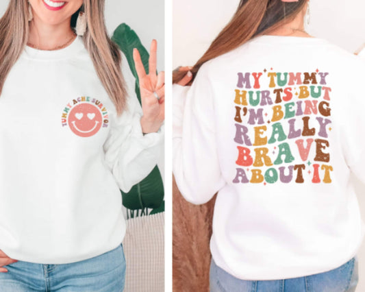 My Tummy Hurts But I'm being Really Brave About It Sweatshirt, My Tummy Hurts Funny Sweater, Chronic Migraine Hoodie, Tummy Ache Survivor