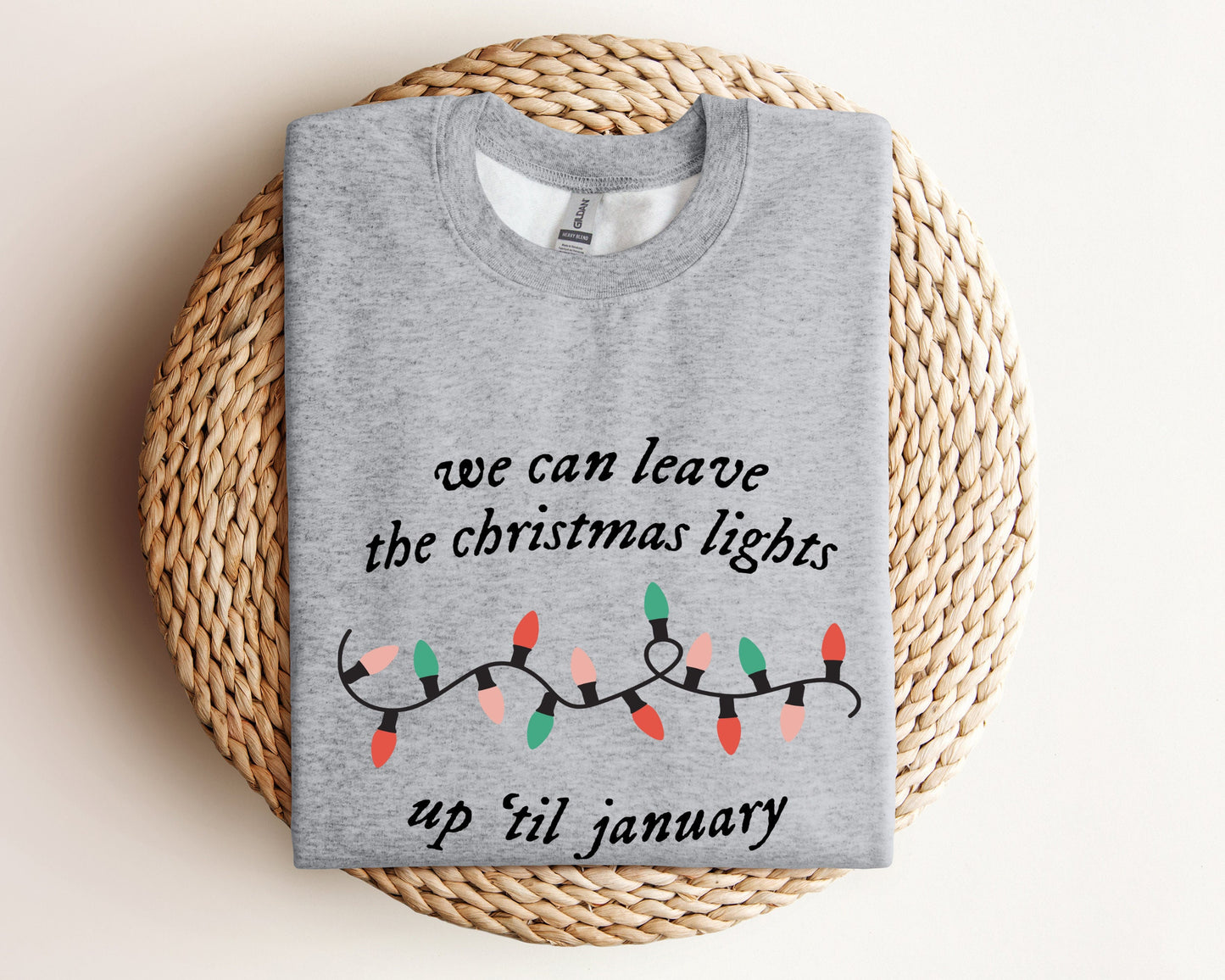 We Can Leave The Christmas Lights Up 'Til January Sweatshirt, Christmas Gifts, Womens Christmas Hoodie, Xmas Tee, Christmas Lights Sweater