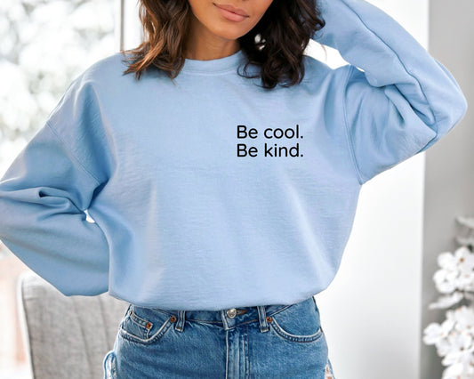 Be Cool Be Kind, Be Kind Sweatshirt, Be Kind Hoodie, Be Kind Sweater, Graphic Hoodie, Kindness, Kindness Sweater, Kindness Crewneck