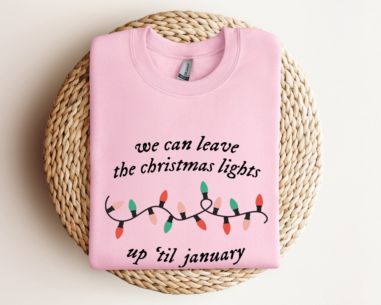 We Can Leave The Christmas Lights Up 'Til January Sweatshirt, Christmas Gifts, Womens Christmas Hoodie, Xmas Tee, Christmas Lights Sweater