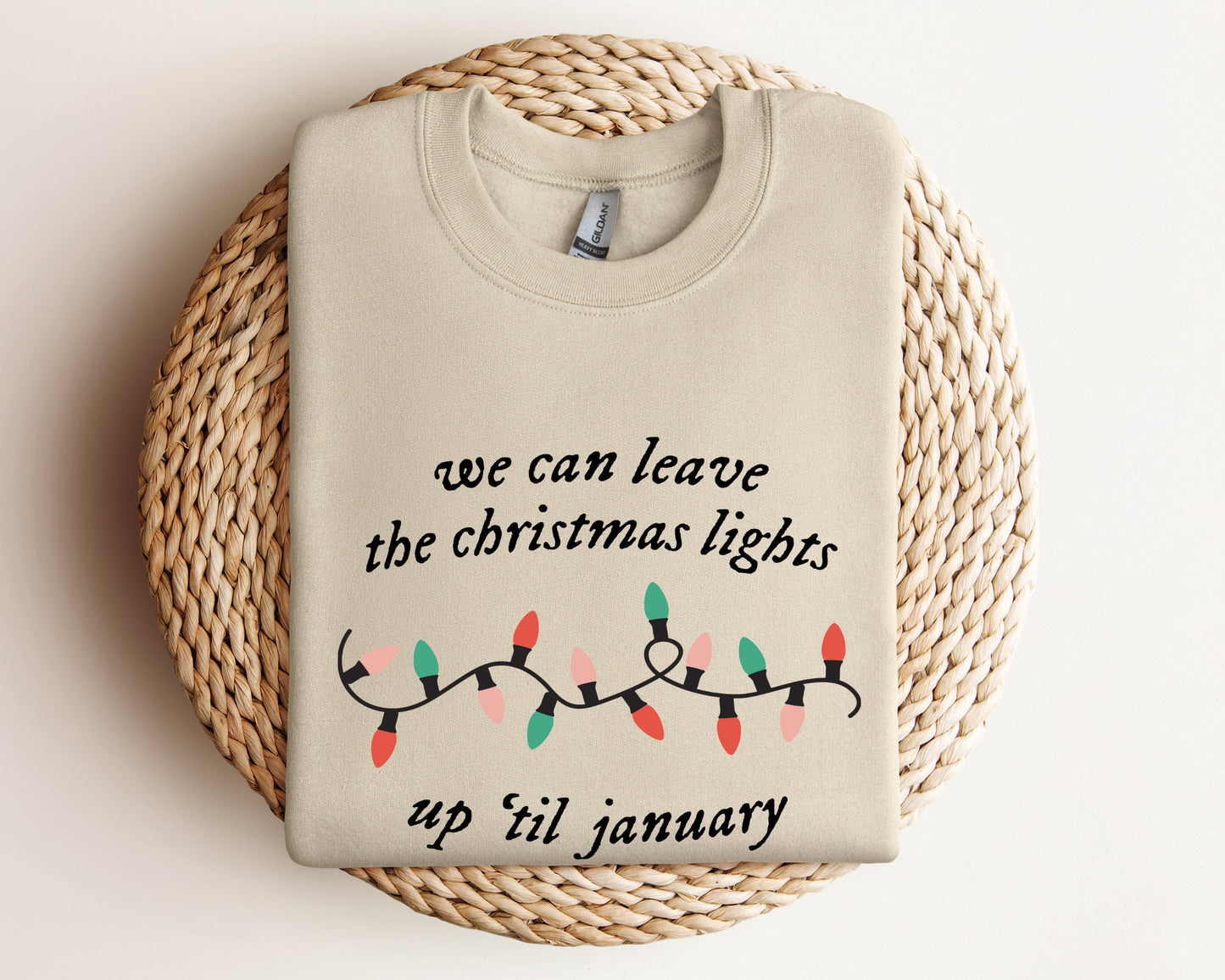 We Can Leave The Christmas Lights Up 'Til January Sweatshirt, Christmas Gifts, Womens Christmas Hoodie, Xmas Tee, Christmas Lights Sweater